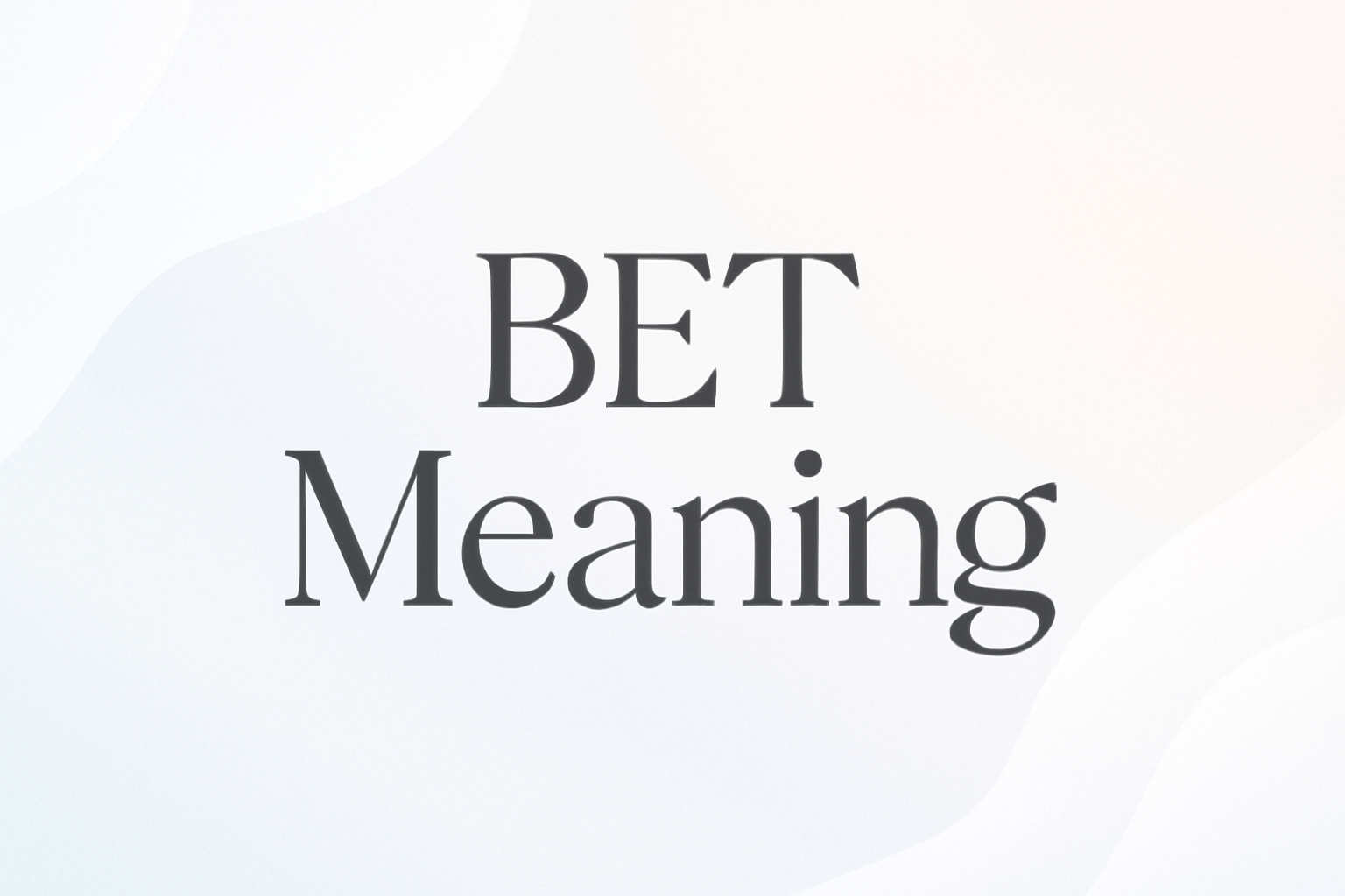 BET Meaning