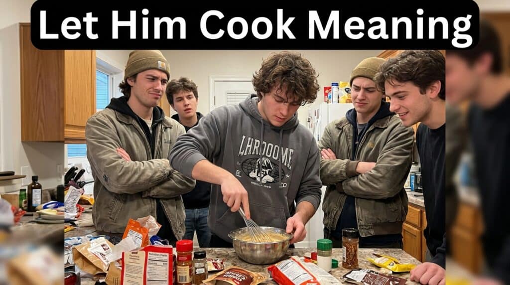 Let Him Cook Meaning